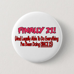 Finally 21! 6 cm round badge