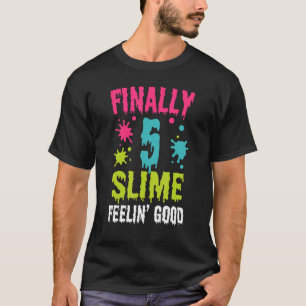 Finally 5 Slime Feeling Good 5th Blue Slime Birthd T-Shirt