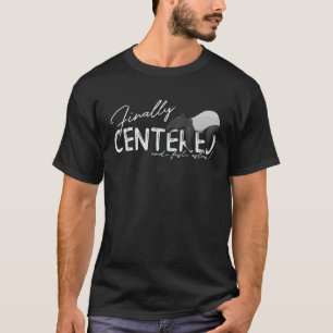 Finally Centred And Fast Asleep Zen Yoga Tapir T-Shirt