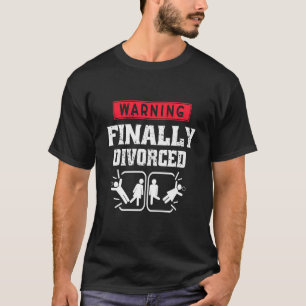 Finally Divorced Funny Divorced Husband Wife Humou T-Shirt