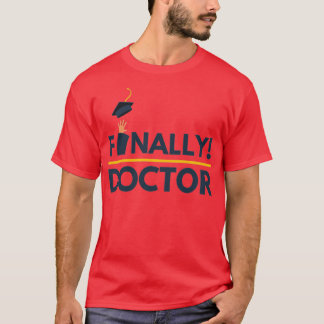 Finally Doctor 1 T-Shirt