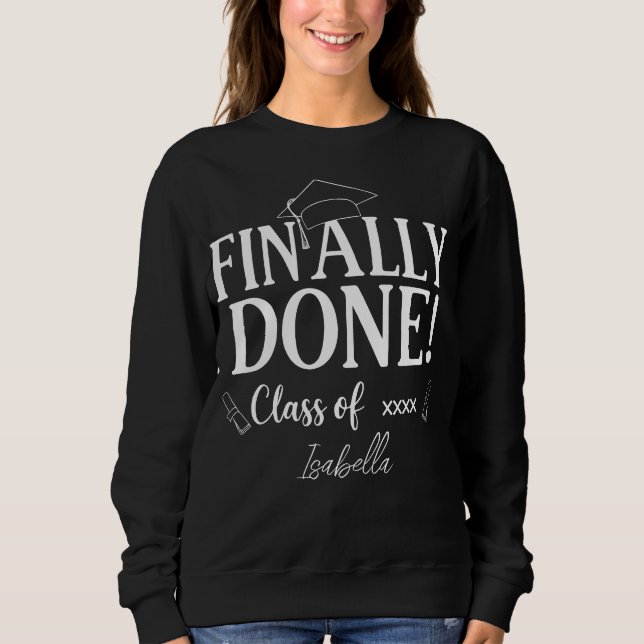 Finally Done Class Of 2026 Graduation| Customised  Sweatshirt (Front)