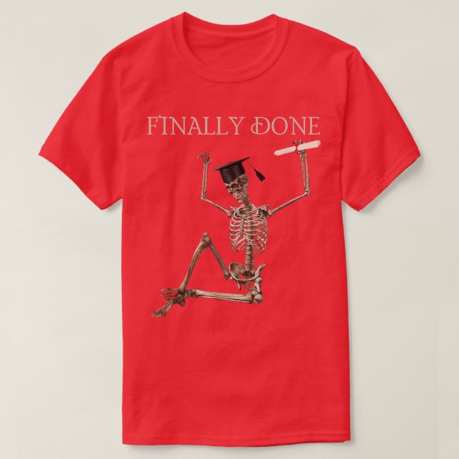 Finally Done Funny Graduation Skeleton with cap an T-Shirt (Design Front)