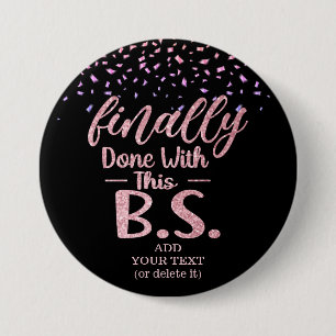 Finally Done With This B.S. Black & Pink Glitter 7.5 Cm Round Badge
