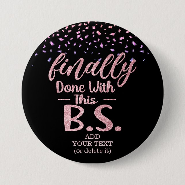 Finally Done With This B.S. Black & Pink Glitter 7.5 Cm Round Badge (Front)