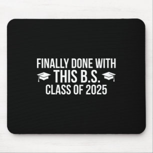 Finally Done With This Bs Cl Of 2025 - Graduation  Mouse Pad