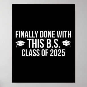 Finally Done With This Bs Cl Of 2025 - Graduation  Poster