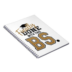 Finally Done With This BS Graduation Graduates Notebook