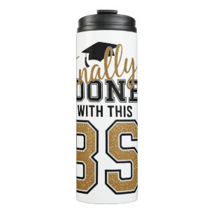 Finally Done With This BS Graduation Graduates Thermal Tumbler