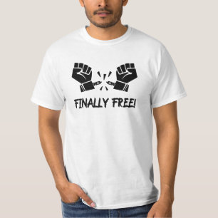 Finally Free!  T-Shirt