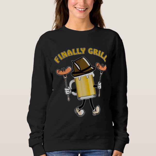FINALLY GRILL Barbecue Time Grill Sausage Steak Gr Sweatshirt (Front)