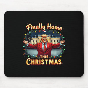 Finally Home This Christmas Trump Celebration Appa Mouse Pad