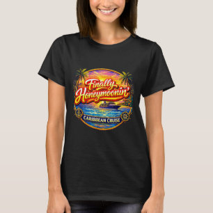 Finally Honeymooning Caribbean Cruise Matching T-Shirt