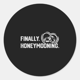 Finally Honeymooning Tee Cute Honeymoon Finally Ho Classic Round Sticker