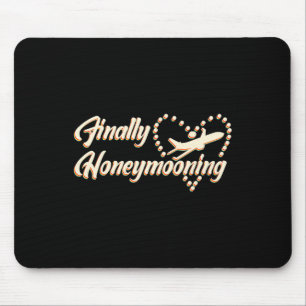 Finally Honeymooning Tee Cute Honeymoon Finally Ho Mouse Pad