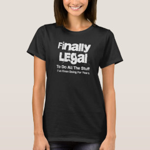 Finally Legal 21st Birthday Bday for Men Women 21 T-Shirt