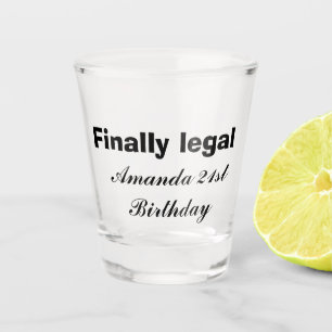 Finally Legal 21st Birthday Shot Glass