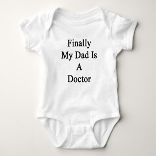 Finally My Dad Is A Doctor Baby Bodysuit