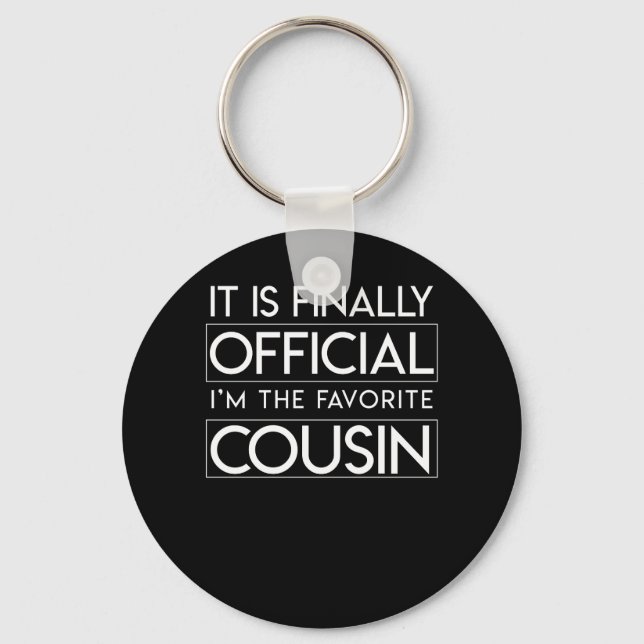 Finally Official Im The Favourite Cousin Key Ring (Front)