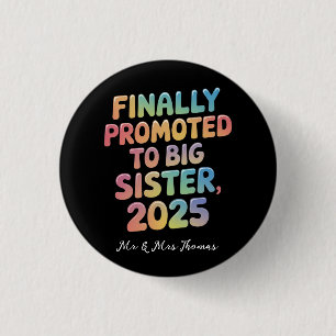  Finally Promoted to Big Sister 2025 Adorable 3 Cm Round Badge
