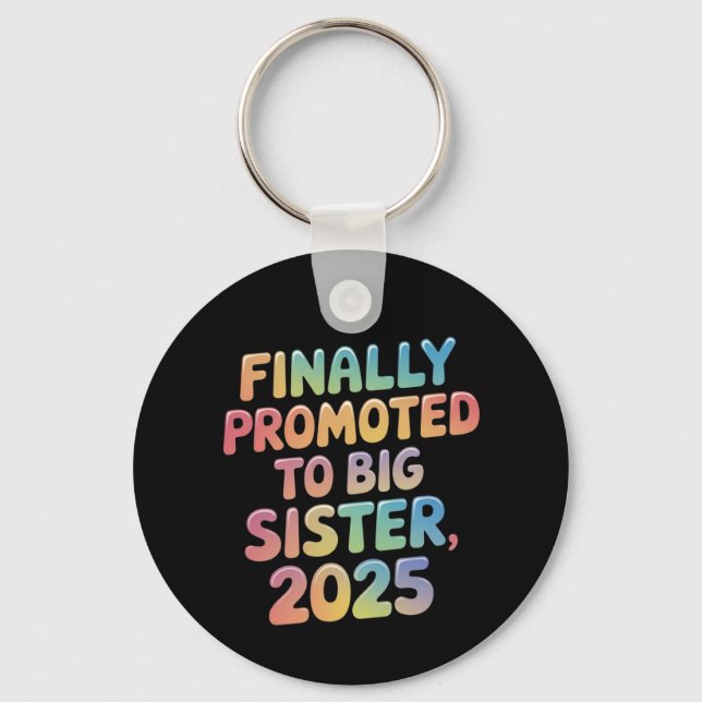  Finally Promoted to Big Sister 2025 Adorable Key Ring (Front)