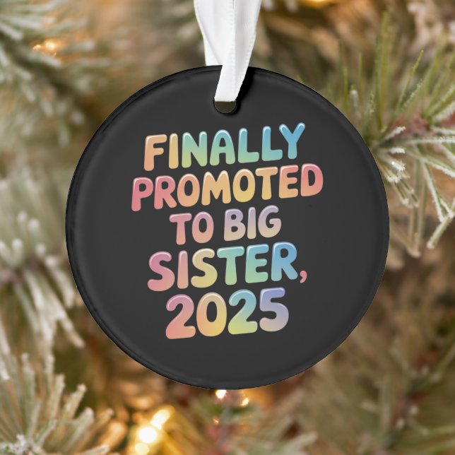  Finally Promoted to Big Sister 2025 Adorable Ornament (Tree)