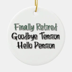 Finally Retired:  Goodbye Tension, Hello Pension Ceramic Tree Decoration