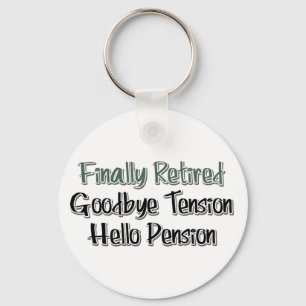 Finally Retired:  Goodbye Tension, Hello Pension Key Ring
