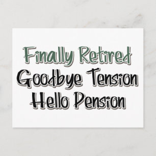 Finally Retired:  Goodbye Tension, Hello Pension Postcard