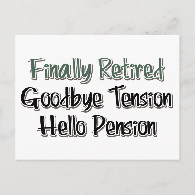 Finally Retired:  Goodbye Tension, Hello Pension Postcard (Front)