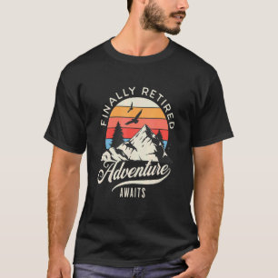 Finally Retired Retirement For Retiree Retirement T-Shirt