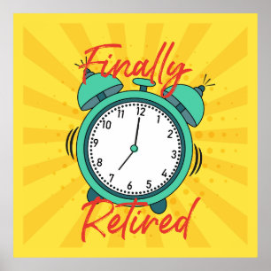 Finally Retired, turn off the alarm clock, Poster