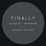 Finally, save the date classic round sticker<br><div class="desc">Finally,  save the date sticker. Modern,  minimal wedding design.</div>