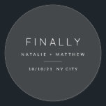 Finally, save the date classic round sticker<br><div class="desc">Finally,  save the date sticker. Modern,  minimal wedding design.</div>