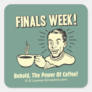 Finals Week: Behold Power Coffee Square Sticker