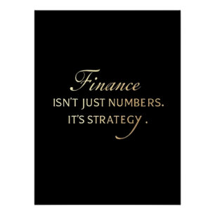 Finance Isn't Just Numbers. It's Strategy. Elegant Poster