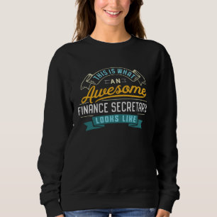 Finance Secretary  Awesome Job Occupation Sweatshirt