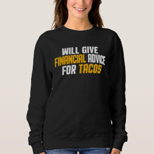 Financial Advisor Will Give Financial Advice For T Sweatshirt