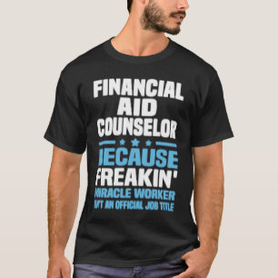 Financial Aid Counsellor T-Shirt