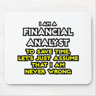 Financial Analyst .. Assume I Am Never Wrong Mouse Pad