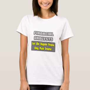 Financial Analysts ... Smarter T-Shirt