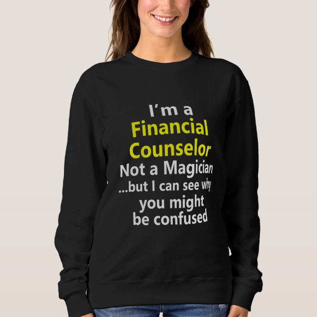 Financial Counsellor Job Career Occupation Profess Sweatshirt (Front)