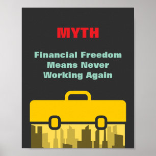 Financial Freedom Means Never Working Again Poster