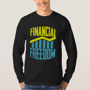 Financial Freedom Stock Market Knowledge Shares Mo T-Shirt
