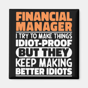Financial Manager I Try To Make Things Funny Cool Magnet