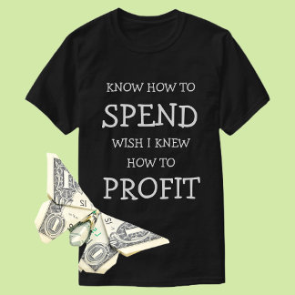 Financial Wisdom T-Shirt: Know How to Spend T-Shirt