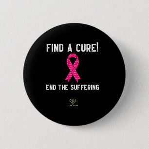 Find A Cure - End The Suffering - Breast Cancer Aw 6 Cm Round Badge