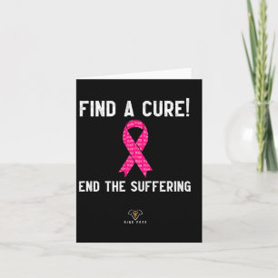 Find A Cure - End The Suffering - Breast Cancer Aw Card