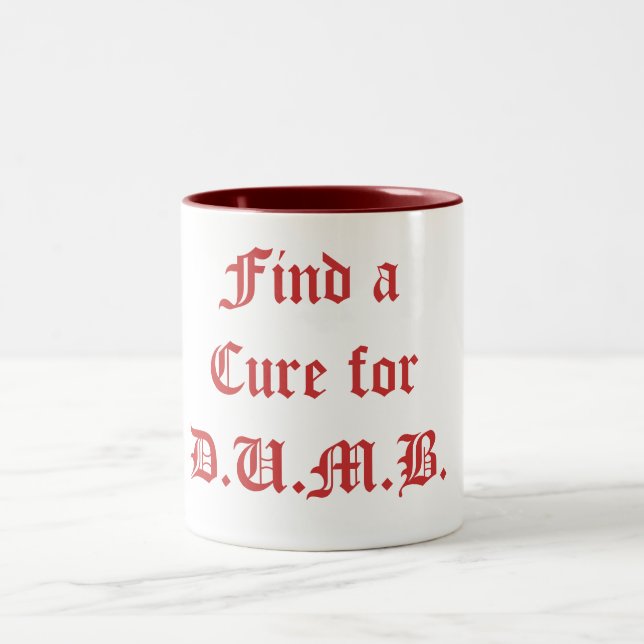 Find a Cure for D.U.M.B. - Customised Two-Tone Coffee Mug (Center)