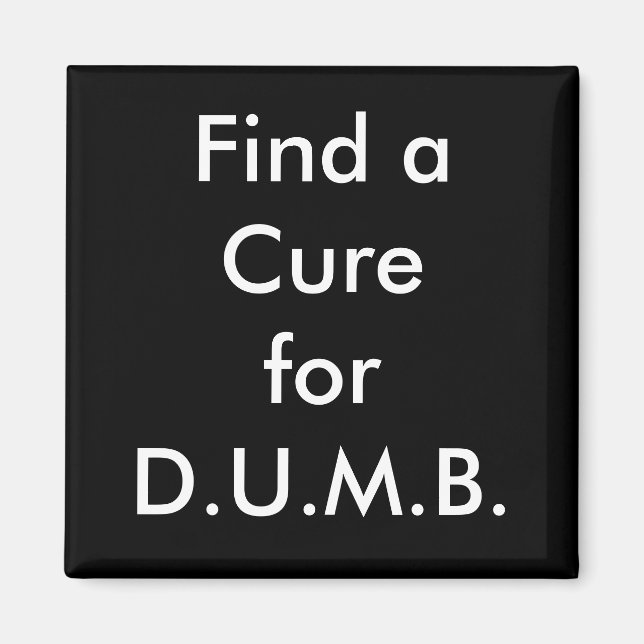 Find a Cure for D.U.M.B. Magnet (Front)